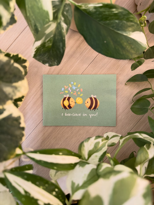 I Bee-lieve in You Greeting Card